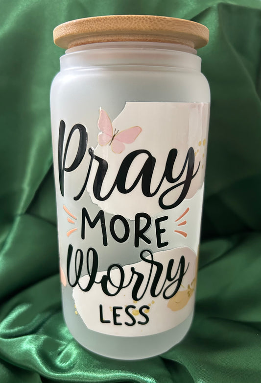 Pray more worth less